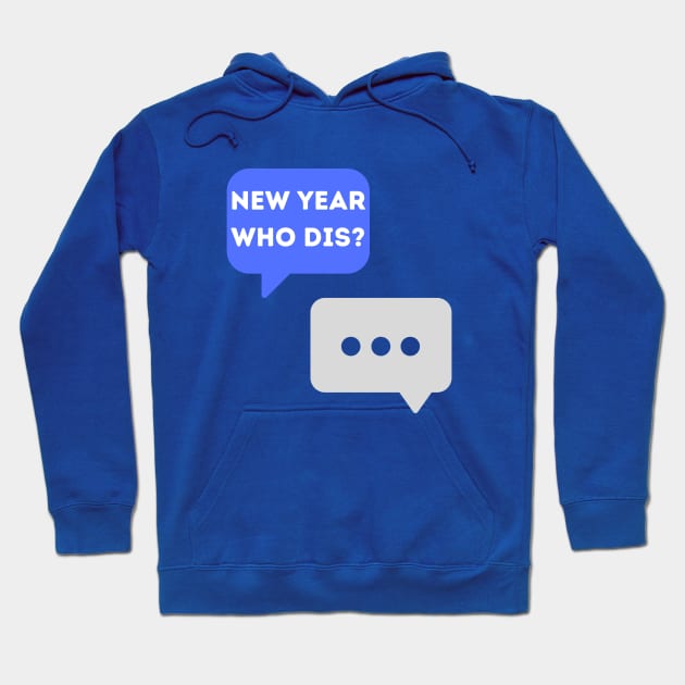New Year, Who Dis Hoodie by The PE Spot Shop